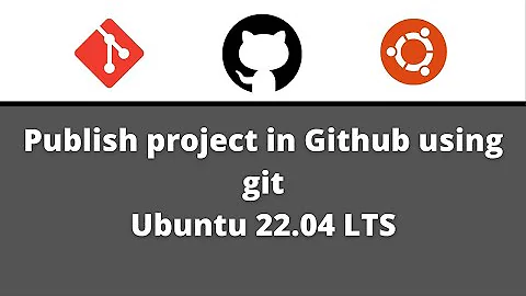 Install Git and publish your project in Github using Git in ubuntu 22.04 LTS and newer versions
