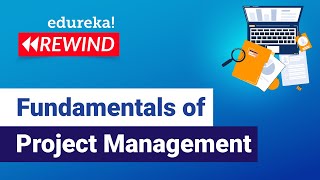 Fundamentals of Project Management  | PMP Tutorial | Edureka | PMP Rewind - 4