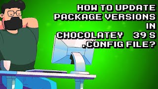Easily Update Package Versions in Chocolatey's .config File!