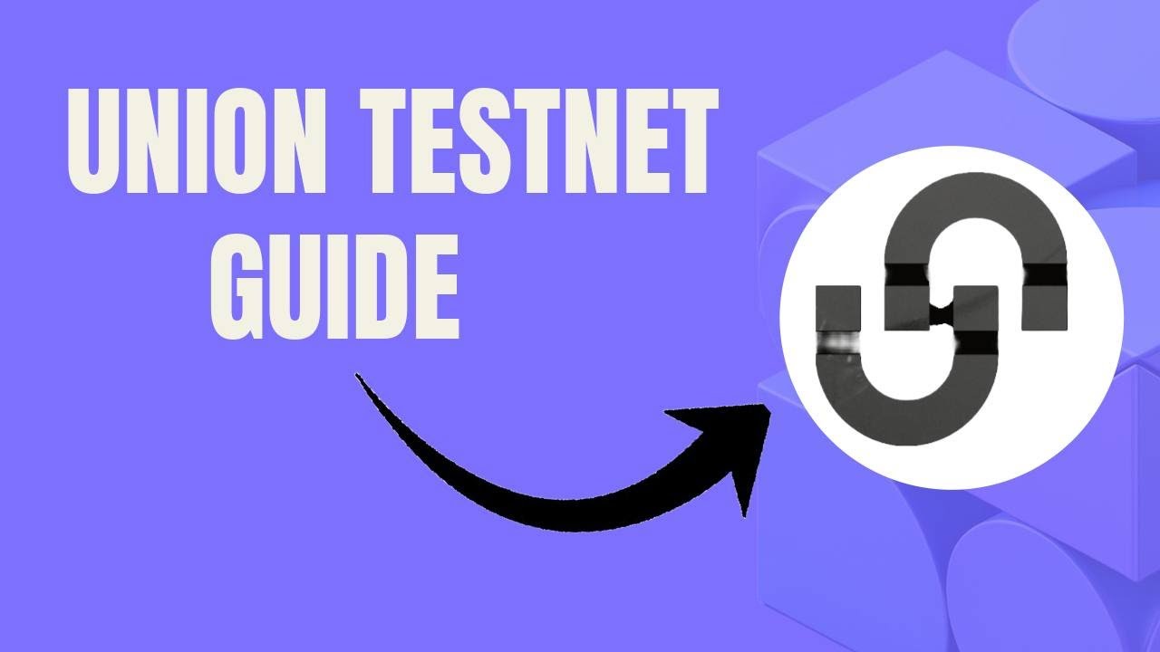 Union Testnet Guide - Free to Join Airdrop