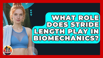 What Role Does Stride Length Play in Biomechanics? - All Sorts Of Running