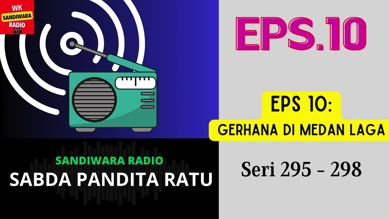 SABDA PANDITA RATU Seri 295 - 298 Episode 10. Gerhana Di Medan Laga [Sandiwara Radio]