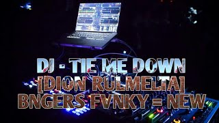 Download Lagu DJ - TIE ME DOWN [DION RULMELTA] = BNGERS FVNKY = NEW MP3
