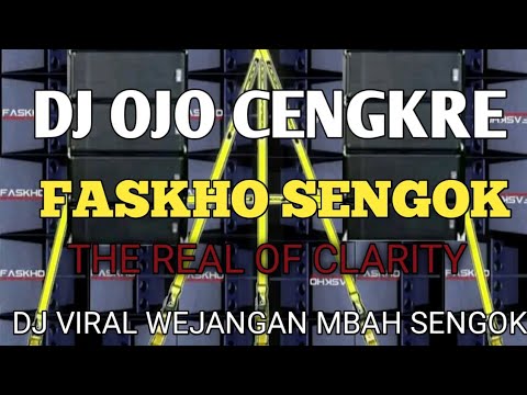 DJ VIRAL OJO CENGKRE - FASKHO SENGOK THE REAL OF CLARITY