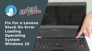 Fix For a Lenovo Stuck On Error Loading Operating System - Windows 10