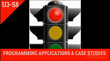 U3 - S8 :: PROGRAMMING APPLICATIONS AND CASE STUDIES |TRAFFIC LIGHT | LED & LCD DISPLAY | ALARM