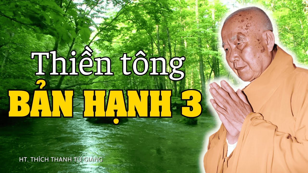 Thiền Tông Bản Hạnh 03 - Thiền Sư Thích Thanh Từ Giảng Giải
