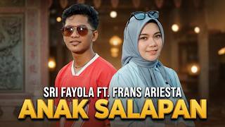 SRI FAYOLA FT FRANS ARIESTA - ANAK SALAPAN