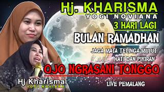LIVE REC. CERAMAH HJ KHARISMA YOGI NOVIANA FULL | JELANG ROMADHON 3 HARI LAGI, OJO NGRASANI TONGGO