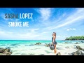 Sasha Lopez Feat. Misha Miller 🔥 Smoke Me REMIX