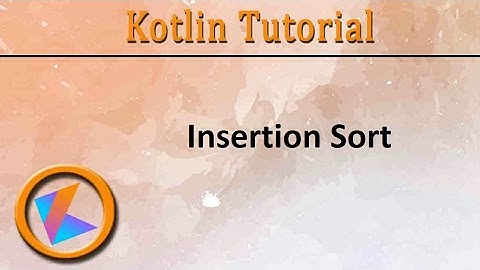 #95 Kotlin Tutorial | Insertion Sort Program