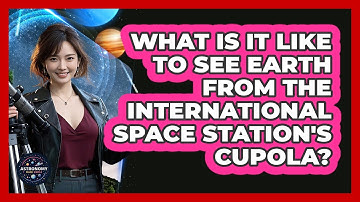 What Is It Like To See Earth From The International Space Station