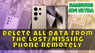How to Delete All Data From The Lost/Missing Phone Remotely Samsung Galaxy S24 Ultra