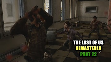The Last of Us Remastered Gameplay Walkthrough Part 22 - The University 1080p PS4