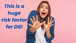 The One Risk Factor Shared by DID, OSDD, and BPD