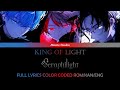 King Of Light - Seraphilight [HeavenlyHelly] FULL LYRICS COLOR CODED ROM/KAN/ENG