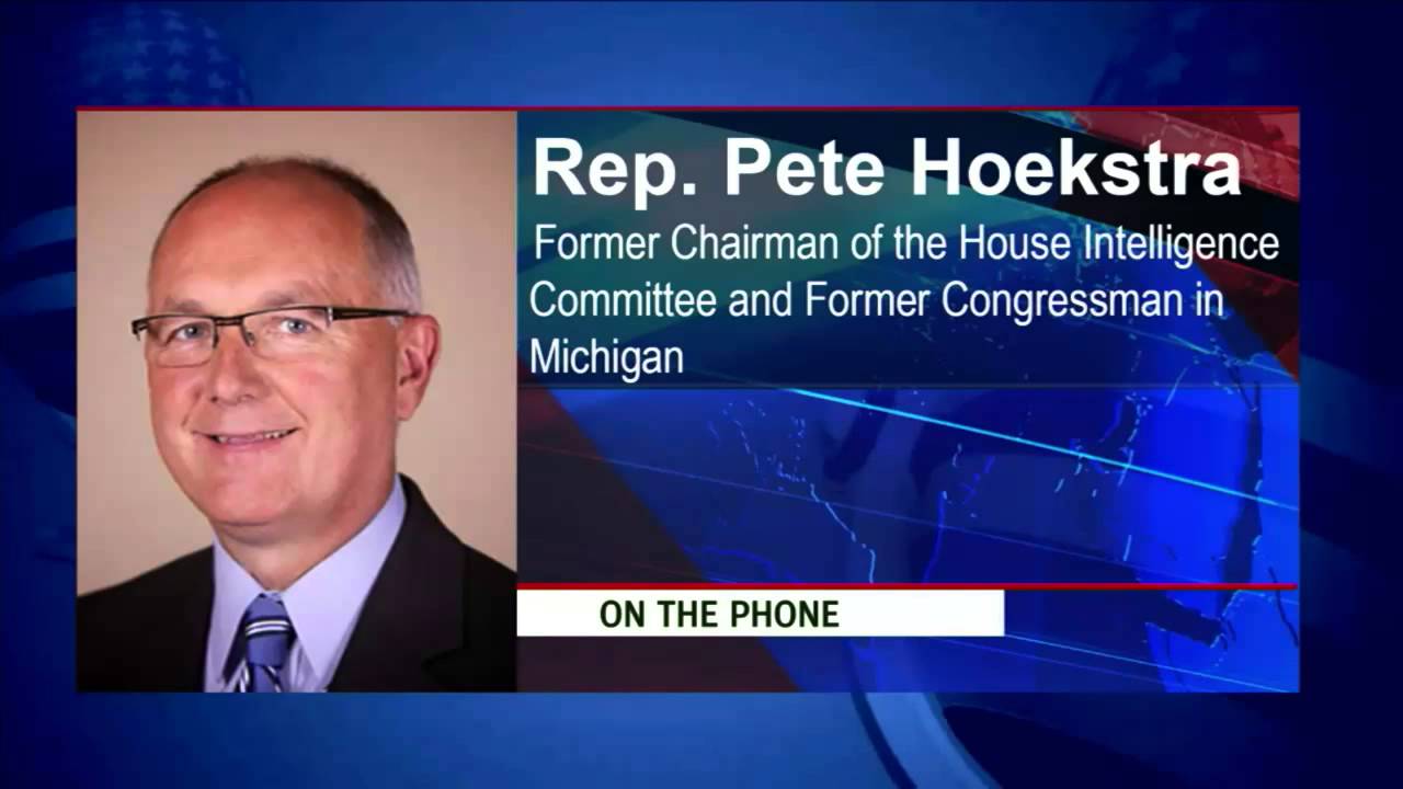 Rep. Pete Hoekstra, Former Chairman of the House Intelligence Committee.