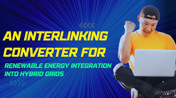 An Interlinking Converter for Renewable Energy Integration into Hybrid Grids || EEE Projects