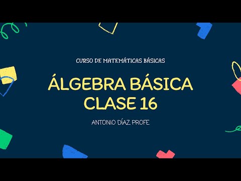 Clase 16 ÁLGEBRA BÁSICA // Antonio Díaz Profe