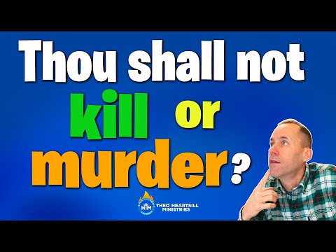 DOES THE BIBLE SAY YOU CANNOT KILL OR MURDER