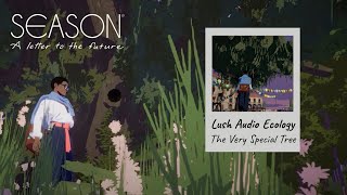 A Lush Audio Ecology - The Very Special Tree | Six Days of Season