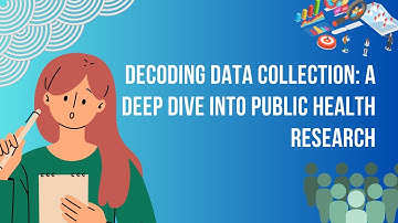 Decoding Data Collection: A Deep Dive into Public Health Research