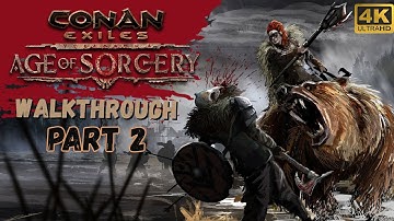 Conan Exiles Age of Sorcery Walkthrough Part 2 Gameplay 4K