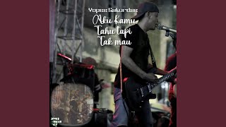 Aku Kamu Tahu Tapi Tak Mau