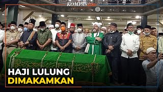 Jenazah Haji Lulung Dimakamkan Di Tpu Karet Bivak