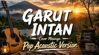 Garut Intan | Pop Acoustic Version - Cover by Misuaya Channel