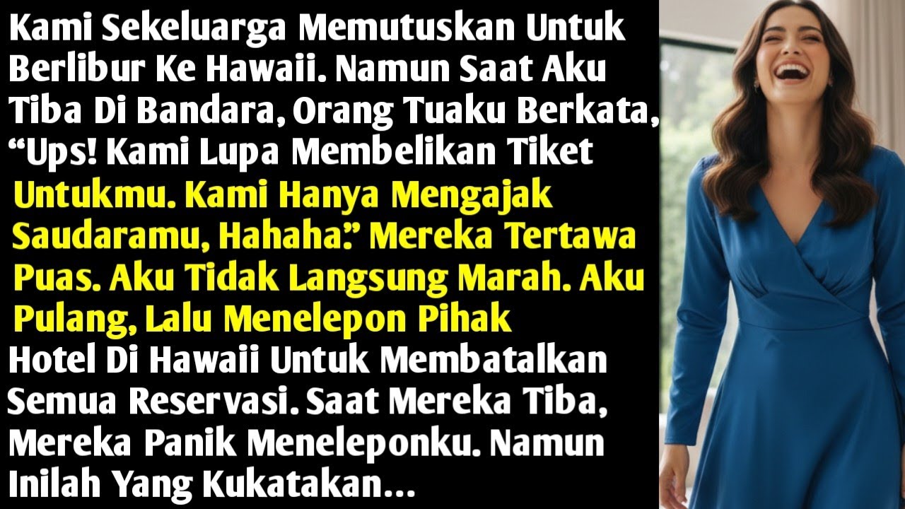 ORANG TUAKU MENINGGALKANKU DI BANDARA, TAK TAHU AKU MEMBATALKAN SEMUA HOTEL MEWAH DI HAWAII