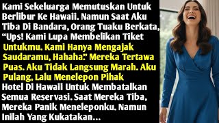 ORANG TUAKU MENINGGALKANKU DI BANDARA, TAK TAHU AKU MEMBATALKAN SEMUA HOTEL MEWAH DI HAWAII