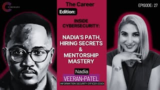 Episode 27: Cybersecurity Leader: Nadia's Journey, Hiring Insights & Mentorship Lessons