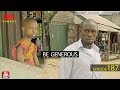 BE GENEROUS (Mark Angel Comedy) (Episode 187)