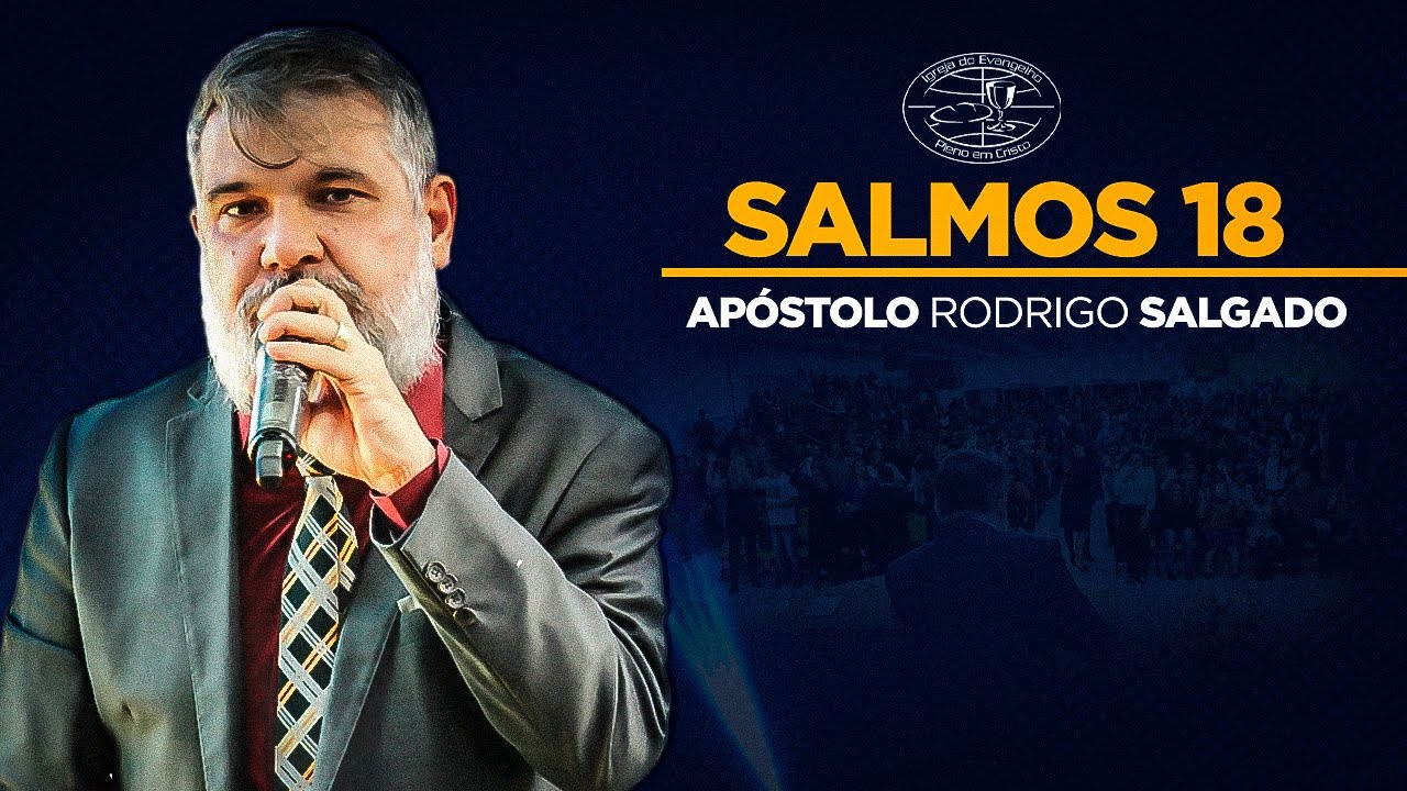 Apóstolo Rodrigo Salgado I Salmos 18