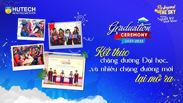 [Highlight] - HUTECH khép lại hành trình Lễ tốt nghiệp tháng 03/2022