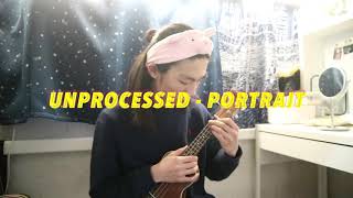 Unprocessed - Portrait On Ukulele