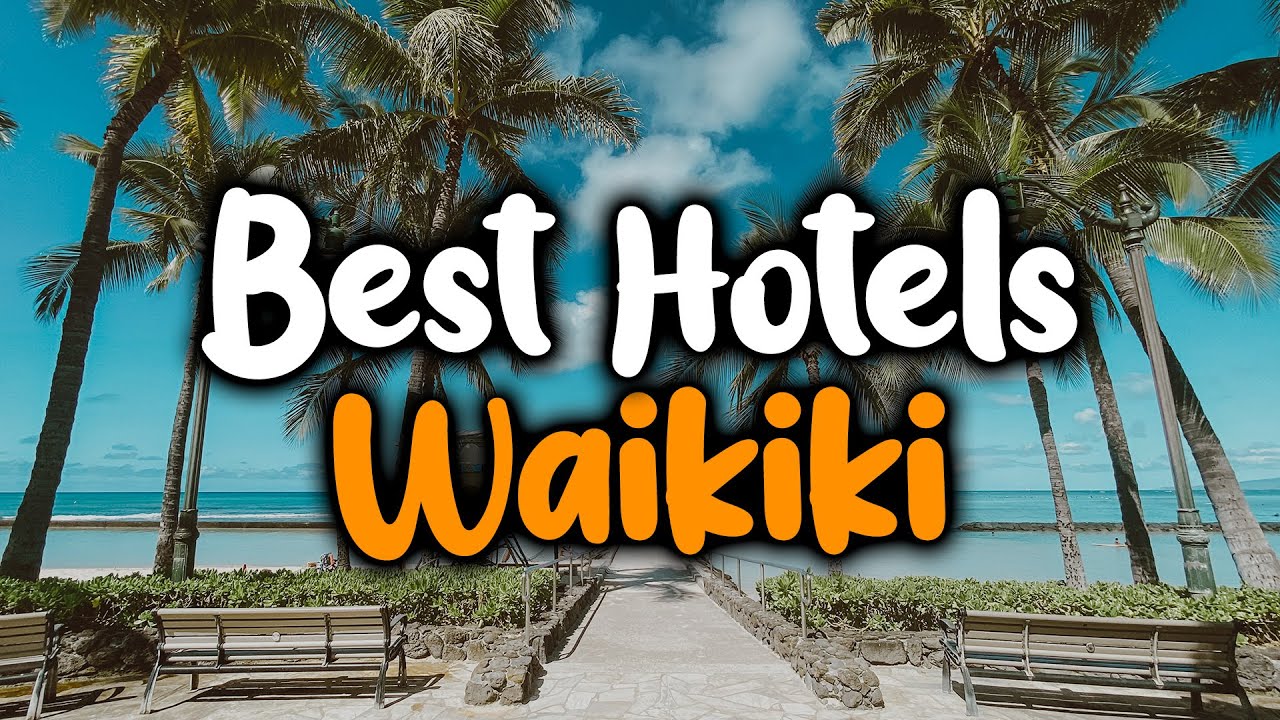 Best Hotels In Waikiki, Hawaii For Families, Couples, Work Trips