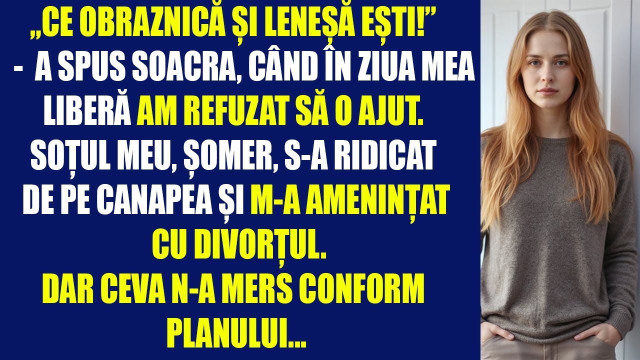 Când, în ziua mea liberă, am refuzat să o ajut pe soacră-mea, soțul meu ,m-a amenințat cu divorțul..