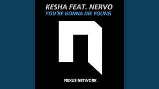Смотреть клип You'Re Gonna Die Young (Feat. Nervo) (Ic & Nordh Extended Remix)
