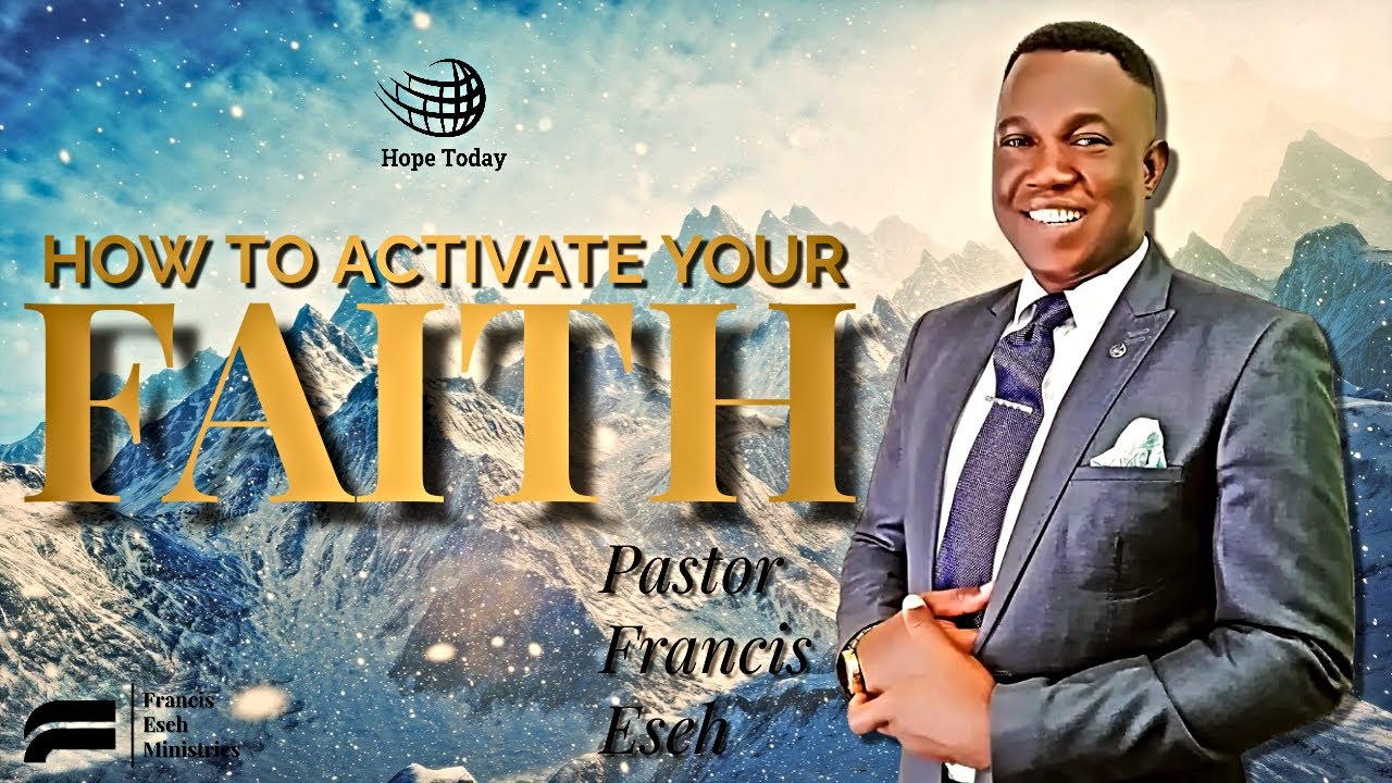 Download How To Activate Your Faith | Pastor Francis Eseh