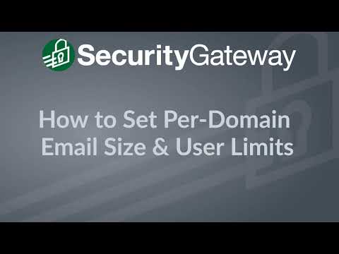 How to Set Per Domain Email Size and User Limits in SecurityGateway for Email