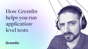 How Gremlin helps you run application-level tests