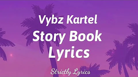 Vybz Kartel - Story Book Lyrics (Story Book Riddim) | Strictly Lyrics