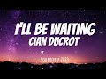 Cian Ducrot I Ll Be Waiting Lyrics Cianducrot Illbewaiting Soundtrip2023 Subscribe Viral Cian Ducrot I Ll Be Waiting Lyrics Cianducrot Illbewaiting Soundtrip2023 Subscribe Viral