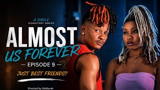 She Ran to her Best Friend | Almost Us Forever Episode 9