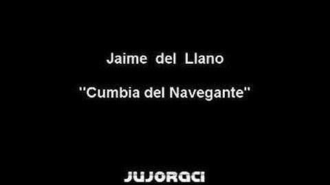 Jaime del Llano - Cumbia del Navegante