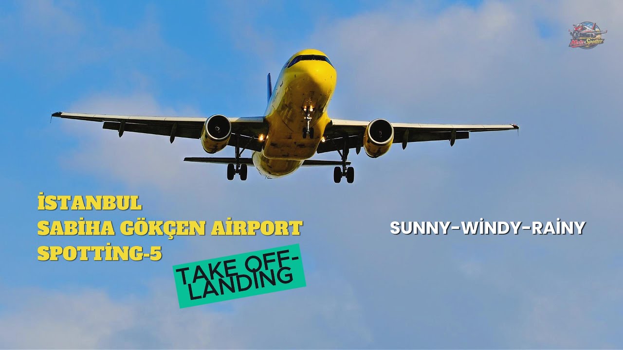 İSTANBUL SABİHA GÖKÇEN AİRPORT SPOTTİNG -5 (SABİHA GÖKÇEN AİRPORT PLANE LANDİNG AND TAKEOFF!!)