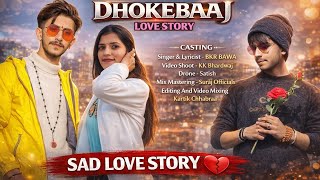 DHOKEBAAZ - NEW RAP SONG || BKR BAWA ||  VIDEO || SAD LOVE STORY 💔 2026