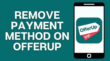 How To Remove Payment Method On OfferUp App 2024 - Full Guide